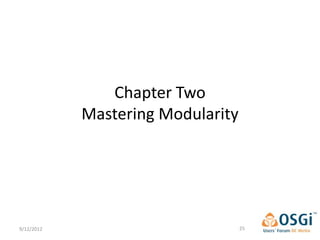 Chapter Two
            Mastering Modularity




9/12/2012                          25
 
