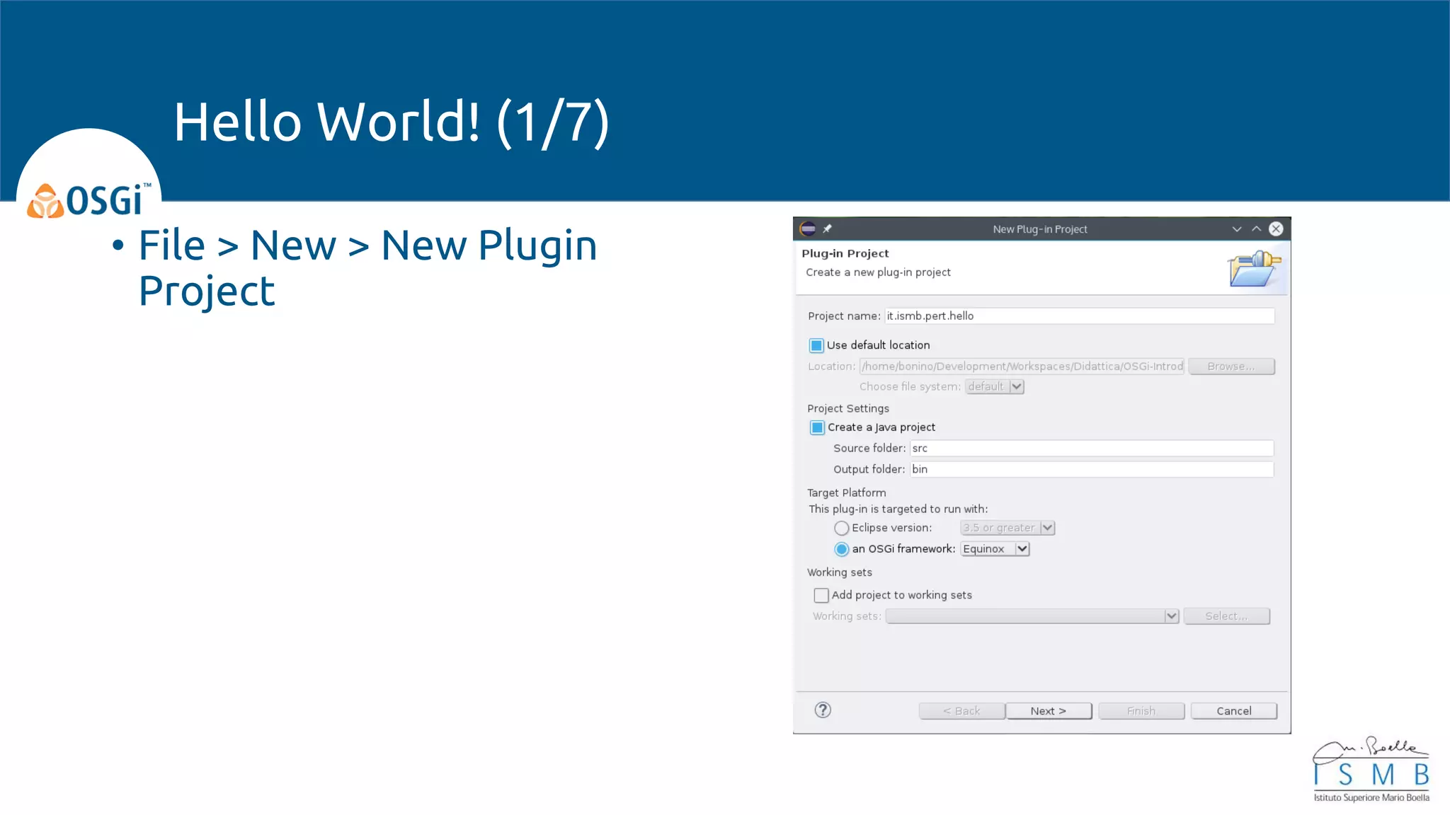 • File > New > New Plugin
Project
Hello World! (1/7)
 