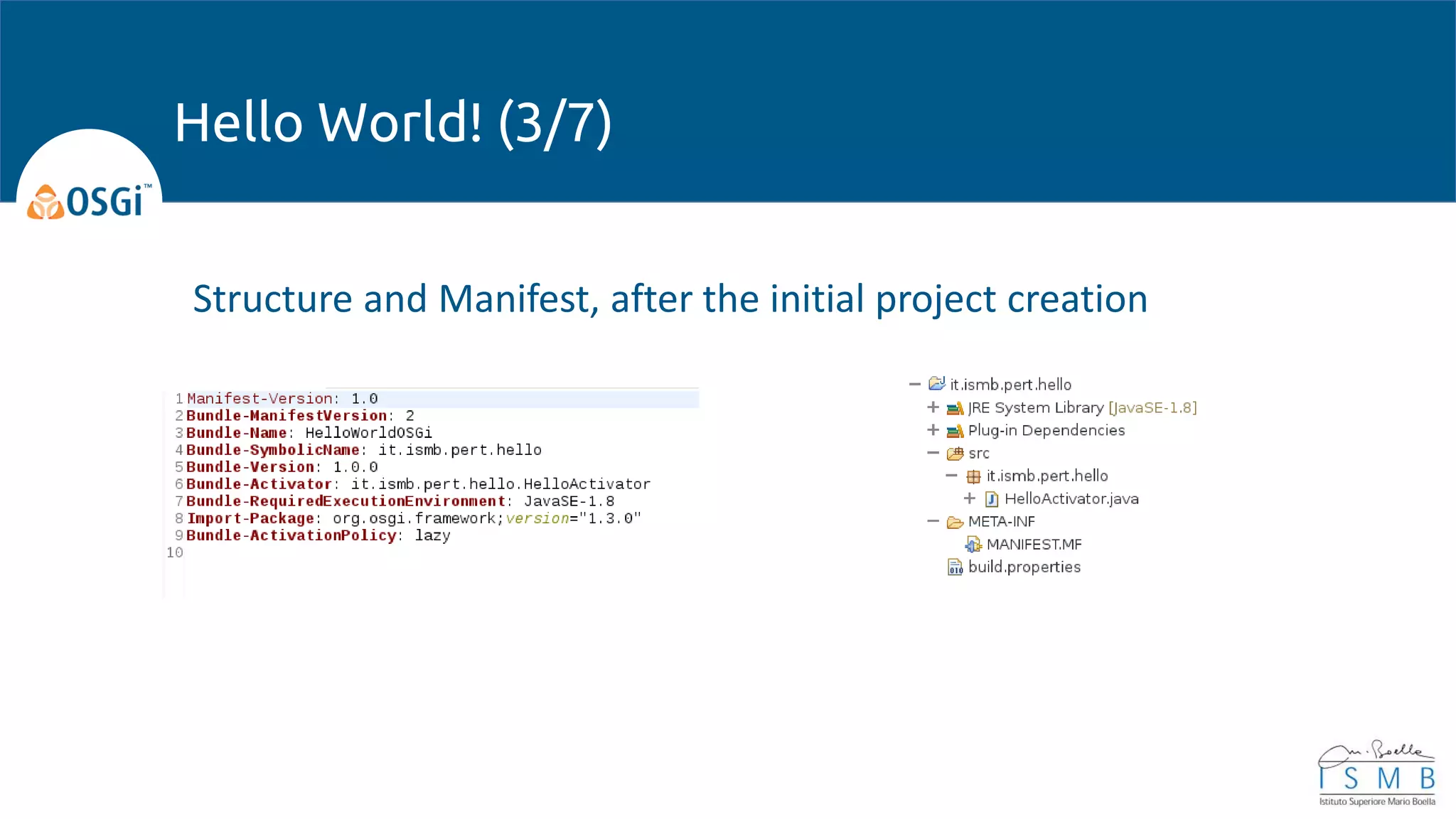 Hello World! (3/7)
Structure and Manifest, after the initial project creation
 