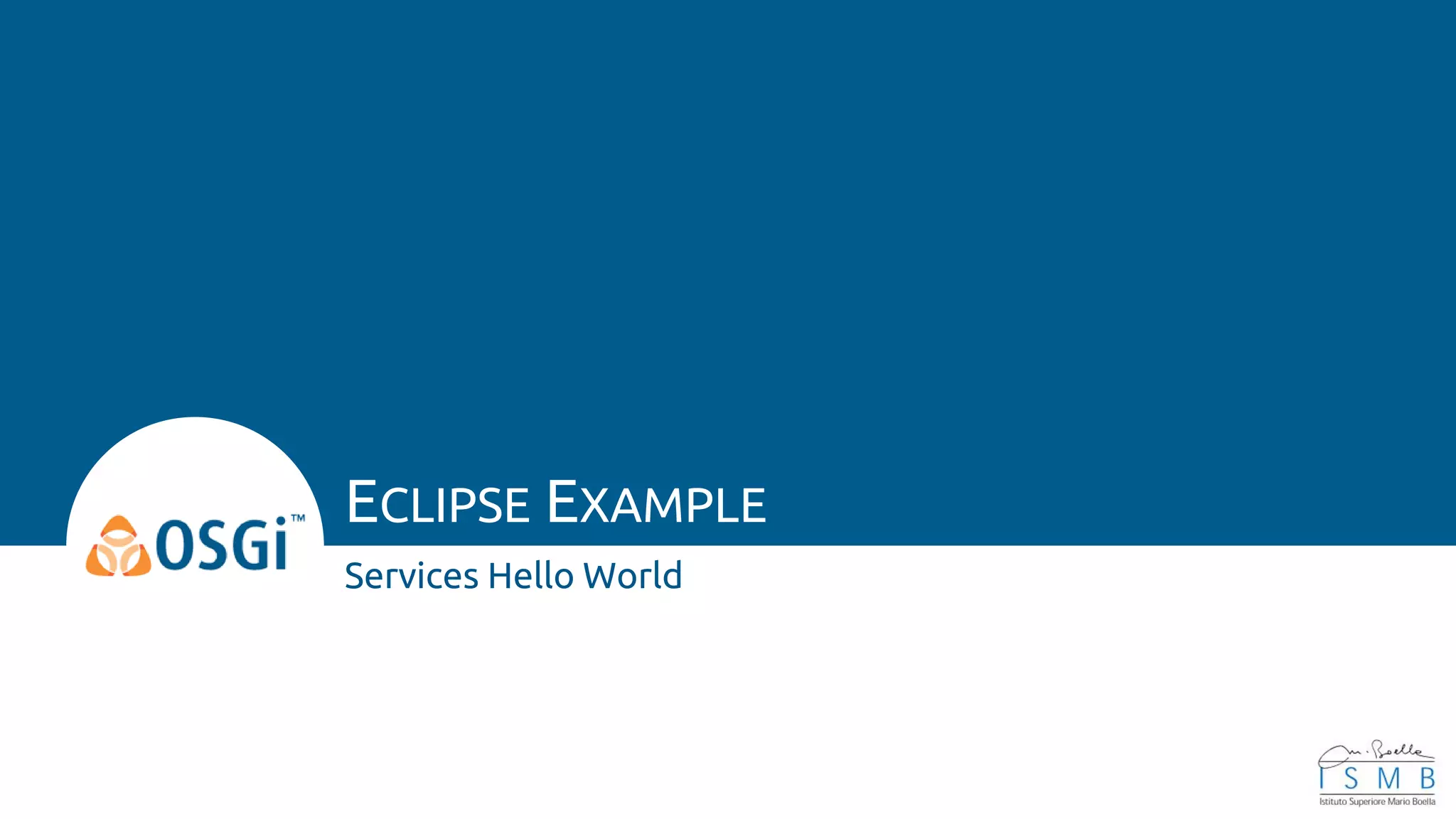 Services Hello World
ECLIPSE EXAMPLE
 