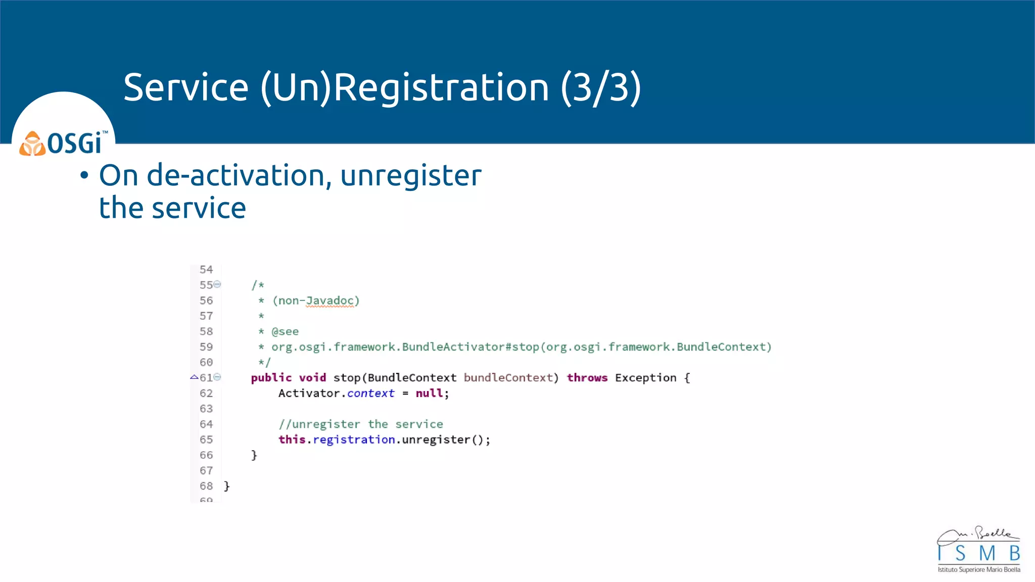 • On de-activation, unregister
the service
Service (Un)Registration (3/3)
 