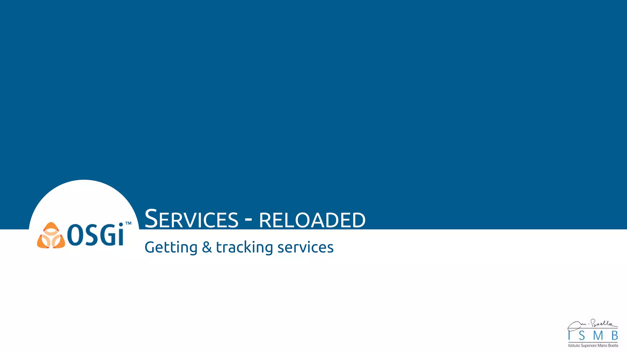 SERVICES - RELOADED
Getting & tracking services
 