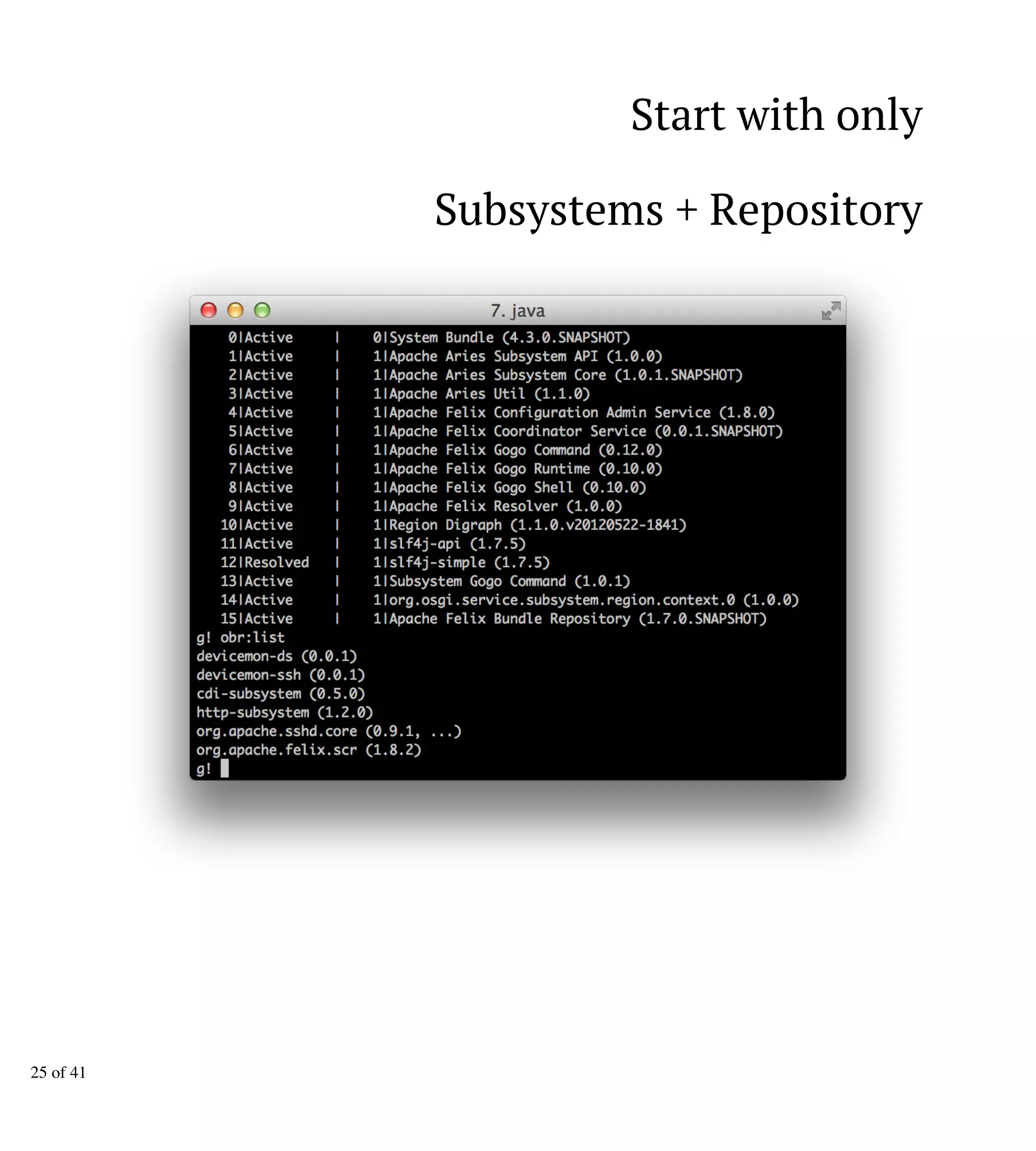 Start with only
Subsystems + Repository
25 of 41
 