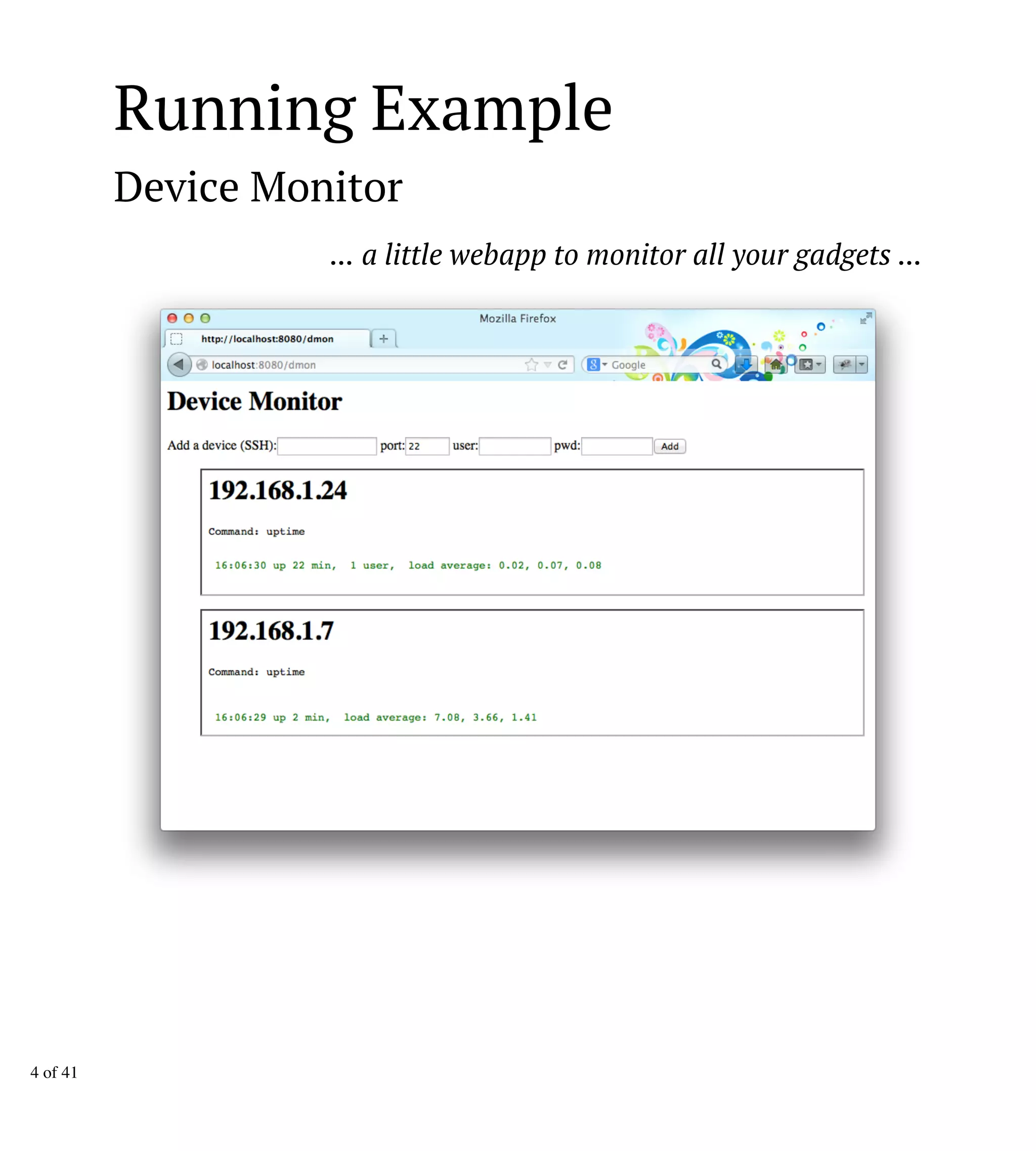 Running Example
Device Monitor
... a little webapp to monitor all your gadgets ...
4 of 41
 