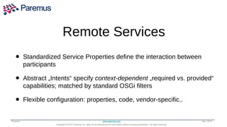 Remote Services
                   Transforming the Way between
   • Standardized Service Properties define the interactio...