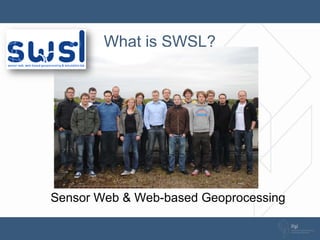 What is SWSL?




Sensor Web & Web-based Geoprocessing
 