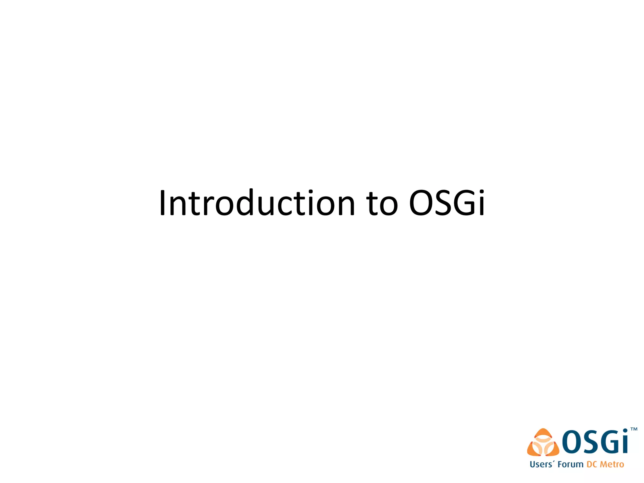 Introduction to OSGi
 