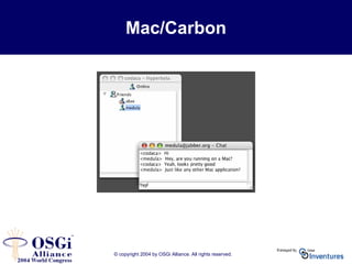 © copyright 2004 by OSGi Alliance. All rights reserved.
Mac/Carbon
 