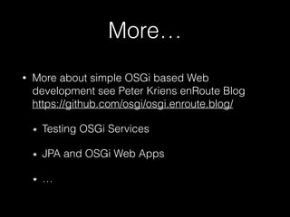 REST Todo Resource
ResourceManager

HTTPService
Apache Felix
HTTP

aQute!
rest.srv

Whiteboard	
 