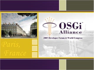 OSGi Users’ Group France - Olivier Pavé, Co-Chair Vehicle Expert Group, OSGi Alliance; Software Architect, Siemens VDO Automotive