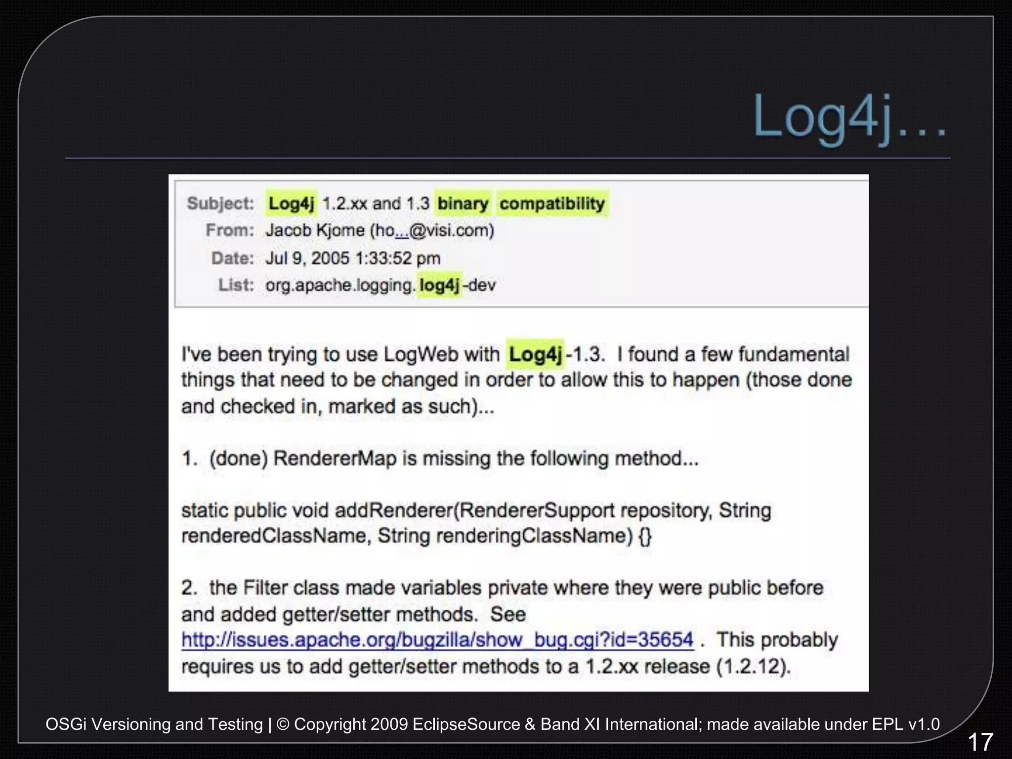 ToolsBinary compatibility is importantMaintaining binary compatibility is complexEclipse puts API on an altar…Since Eclipse 3.4, Eclipse uses tools to manage and evolve API…21OSGi Versioning and Testing | © Copyright 2009 EclipseSource & Band XI International; made available under EPL v1.0*http://java.sun.com/docs/books/jls/second_edition/html/binaryComp.doc.html