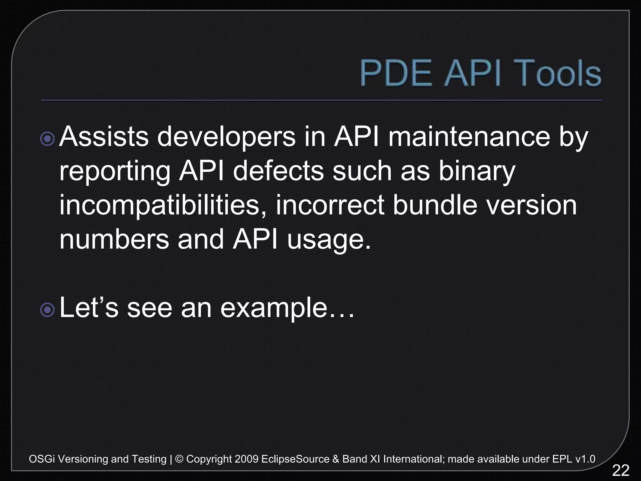 API Usage Report30OSGi Versioning and Testing | © Copyright 2009 EclipseSource & Band XI International; made available under EPL v1.022 GPS API References