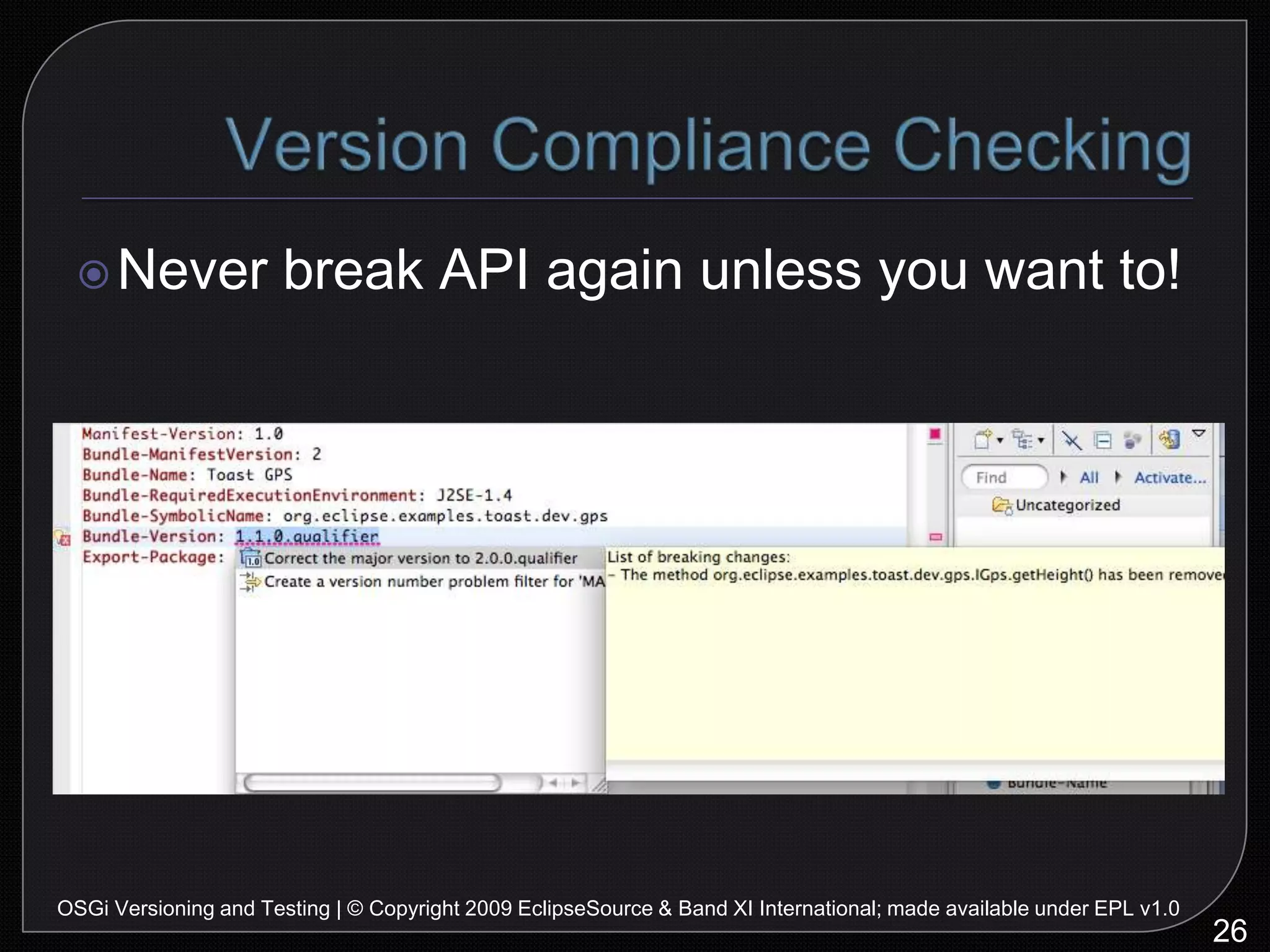 Testing: OverviewGood PracticesSample ApplicationUnit TestingSystem TestingRemaining Issues34OSGi Versioning and Testing | © Copyright 2009 EclipseSource & Band XI International; made available under EPL v1.0