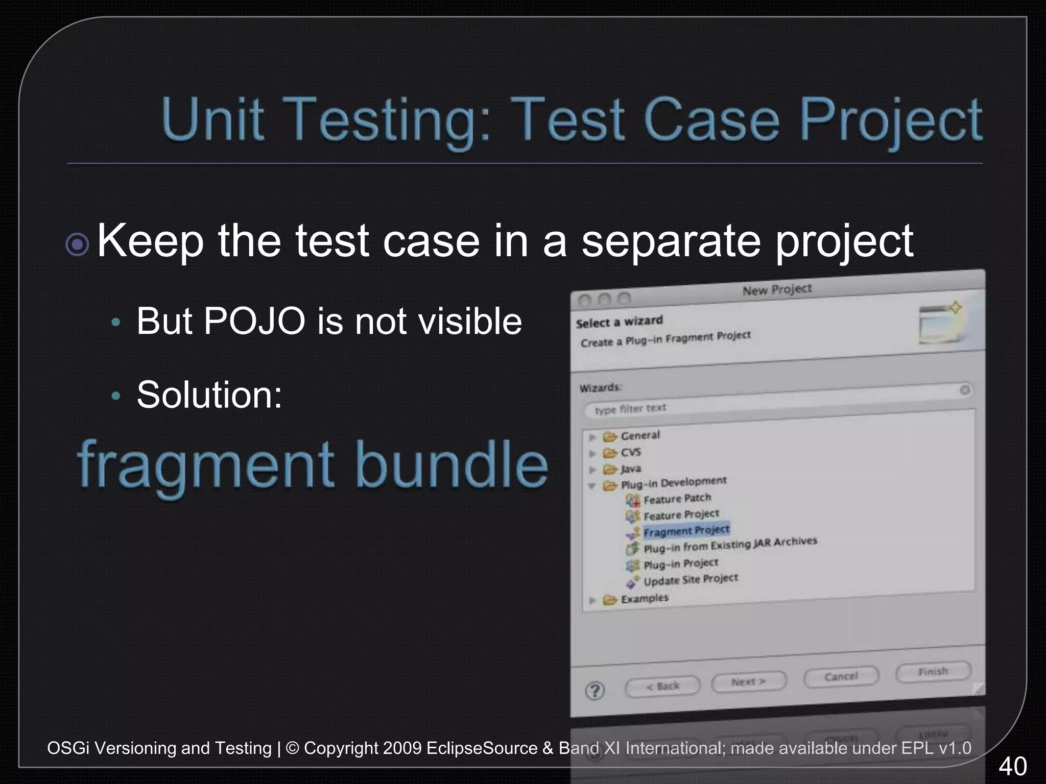UUTget locationEmergencyMonitornotifyEmergencyServletsendHTTPGPS?logChanneltest harnessLogMockLogSystem Testing: Example48OSGi Versioning and Testing | © Copyright 2009 EclipseSource & Band XI International; made available under EPL v1.0deployAirbagMockAirbagverifyTestCase