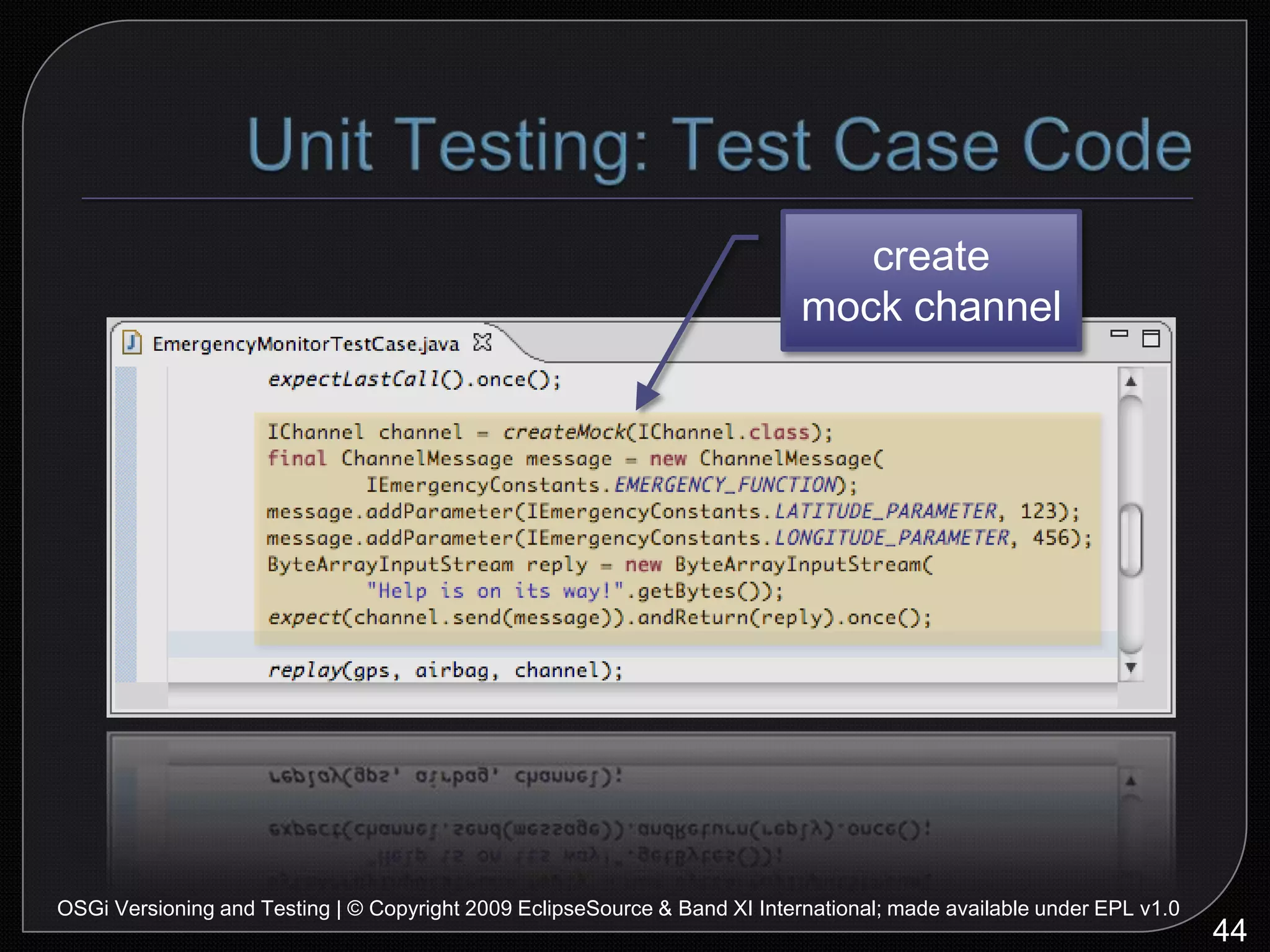 System Testing:Competing Programming ModelsPDE Junit test infrastructureuses EquinoxextensionsDeclarative Servicesuses OSGi services52OSGi Versioning and Testing | © Copyright 2009 EclipseSource & Band XI International; made available under EPL v1.0VS