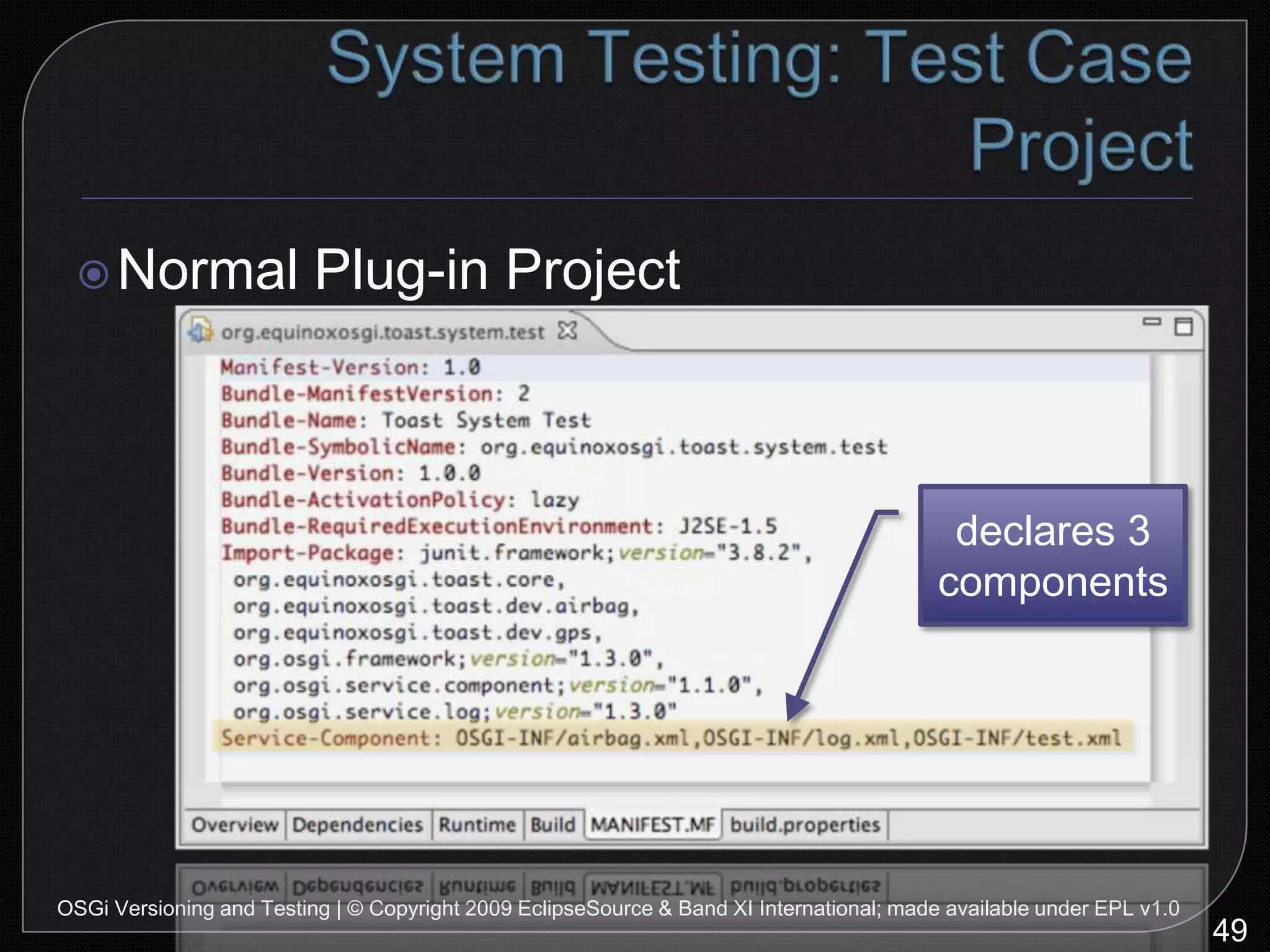 System Testing:Launch Configuration57OSGi Versioning and Testing | © Copyright 2009 EclipseSource & Band XI International; made available under EPL v1.0