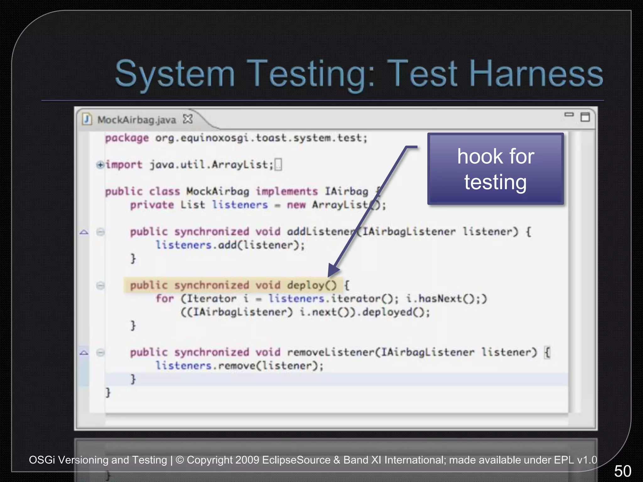 Remaining IssuesStill very trickyNot well-supported by PDE toolingValidation by logging is fragile58OSGi Versioning and Testing | © Copyright 2009 EclipseSource & Band XI International; made available under EPL v1.0