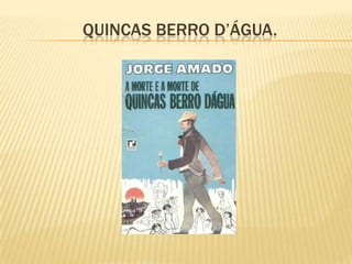               Quincas berro d’água.