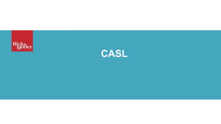 Privacy, Data Security and Anti-Spam Compliance
CASL
 