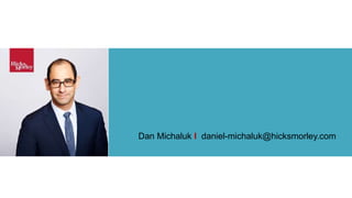 Privacy, Data Security and Anti-Spam Compliance
Dan Michaluk I daniel-michaluk@hicksmorley.com
 