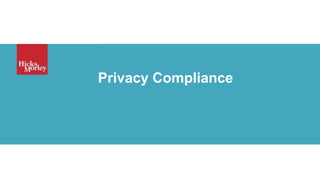 Privacy, Data Security and Anti-Spam Compliance
Privacy Compliance
 
