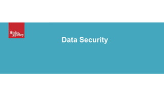 Privacy, Data Security and Anti-Spam Compliance
Data Security
 