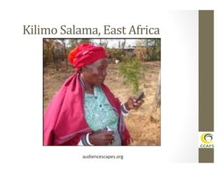 Kilimo	
  Salama,	
  East	
  Africa	
  

audiencescapes.org	
  

 