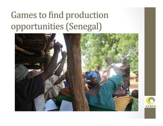 Games	
  to	
  Aind	
  production	
  
opportunities	
  (Senegal)	
  

 