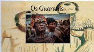 Os Guaranis
 