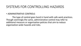 SYSTEMS FOR CONTROLLING HAZARDS
• SYSTEMS TO TRACK HAZARD CORRECTION
This refers to a well-defined system of identifying, ...