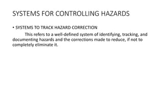 SYSTEMS FOR CONTROLLING HAZARDS
• EMERGENCY PREPARATION
An emergency is a situation where a threat to life or property is
...