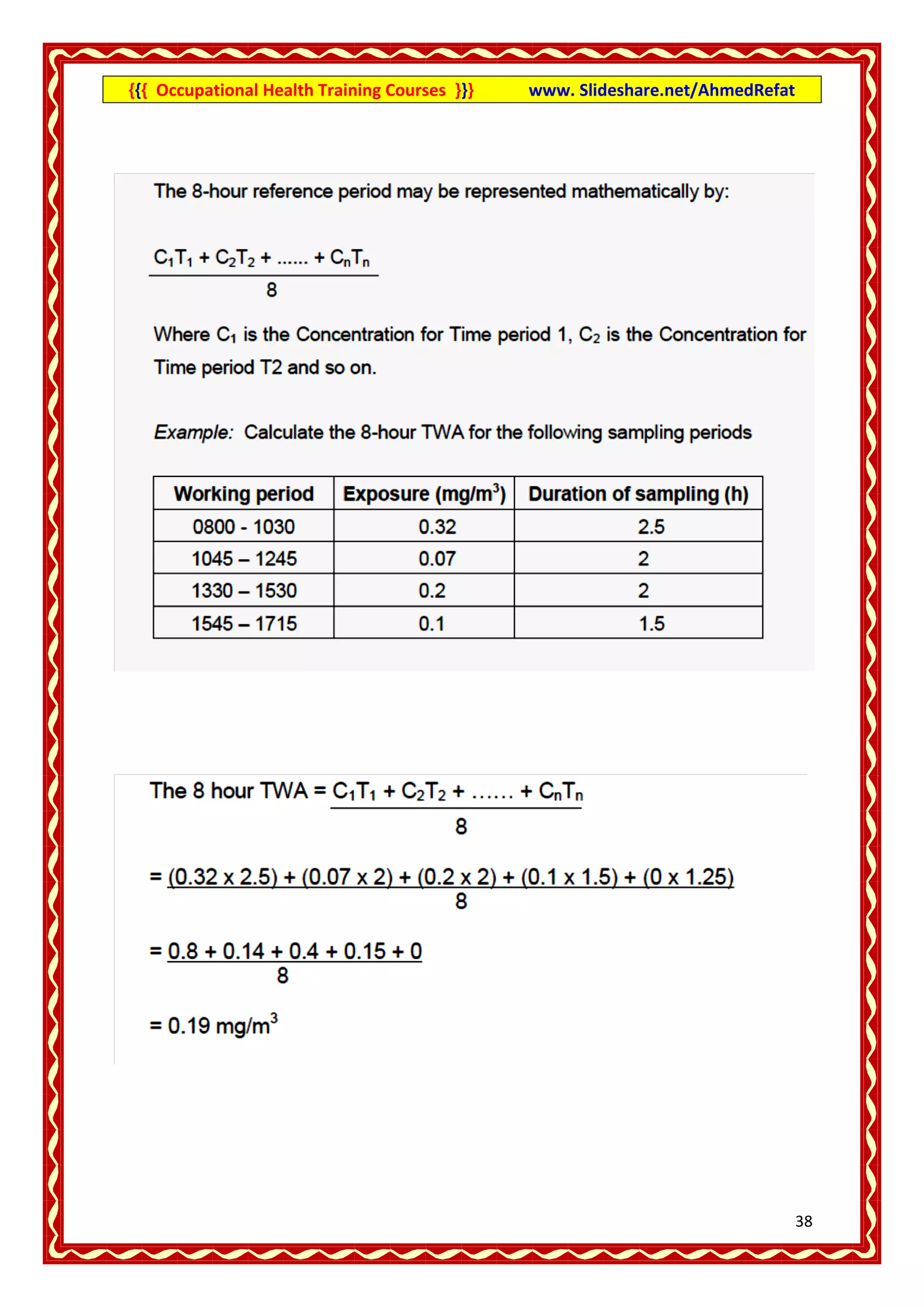 {{{ Occupational Health Training Courses }}}   www. Slideshare.net/AhmedRefat




                                                                                38
 