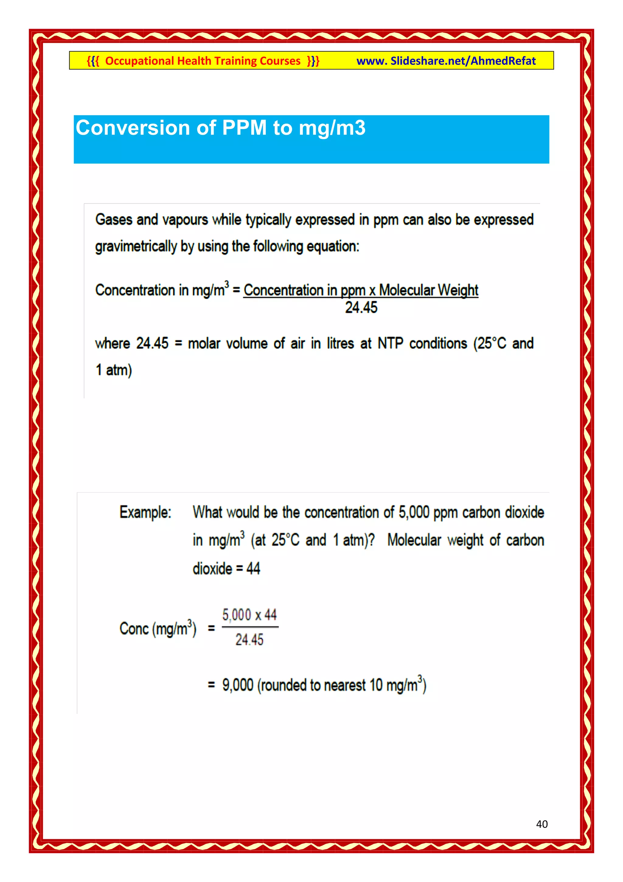 {{{ Occupational Health Training Courses }}}   www. Slideshare.net/AhmedRefat




Conversion of PPM to mg/m3




                                                                                 41
 