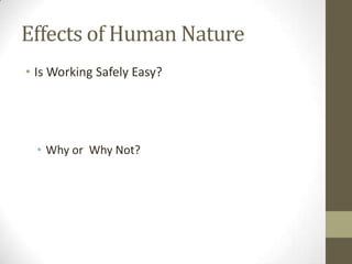 Effects of Human Nature Is Working Safely Easy? Why or  Why Not? 