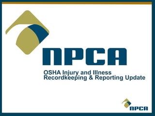 OSHA Injury and Illness
Recordkeeping & Reporting Update
 