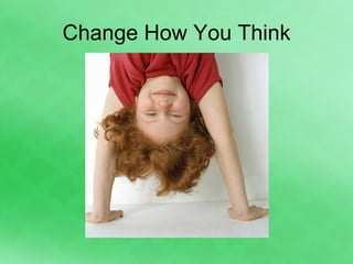 Change How You Think 