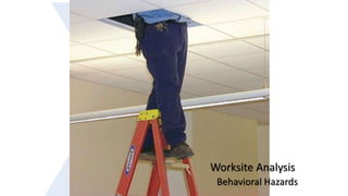 VPP….how do you get it?
Worksite Analysis
Behavioral Hazards
 