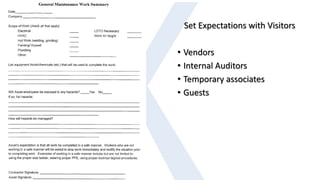 Set Expectations with Visitors
• Vendors
• Internal Auditors
• Temporary associates
• Guests
 