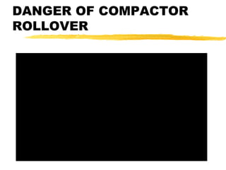 DANGER OF COMPACTOR
ROLLOVER
 