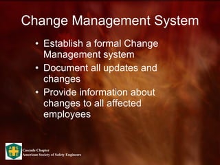 Change Management System Establish a formal Change Management system Document all updates and changes Provide information about changes to all affected employees 
