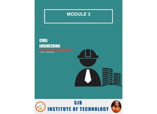 CIVIL
ENGINEERING
MODULE 3
CHAITHRA B.R
SJB
INSTITUTE OF TECHNOLOGY
 