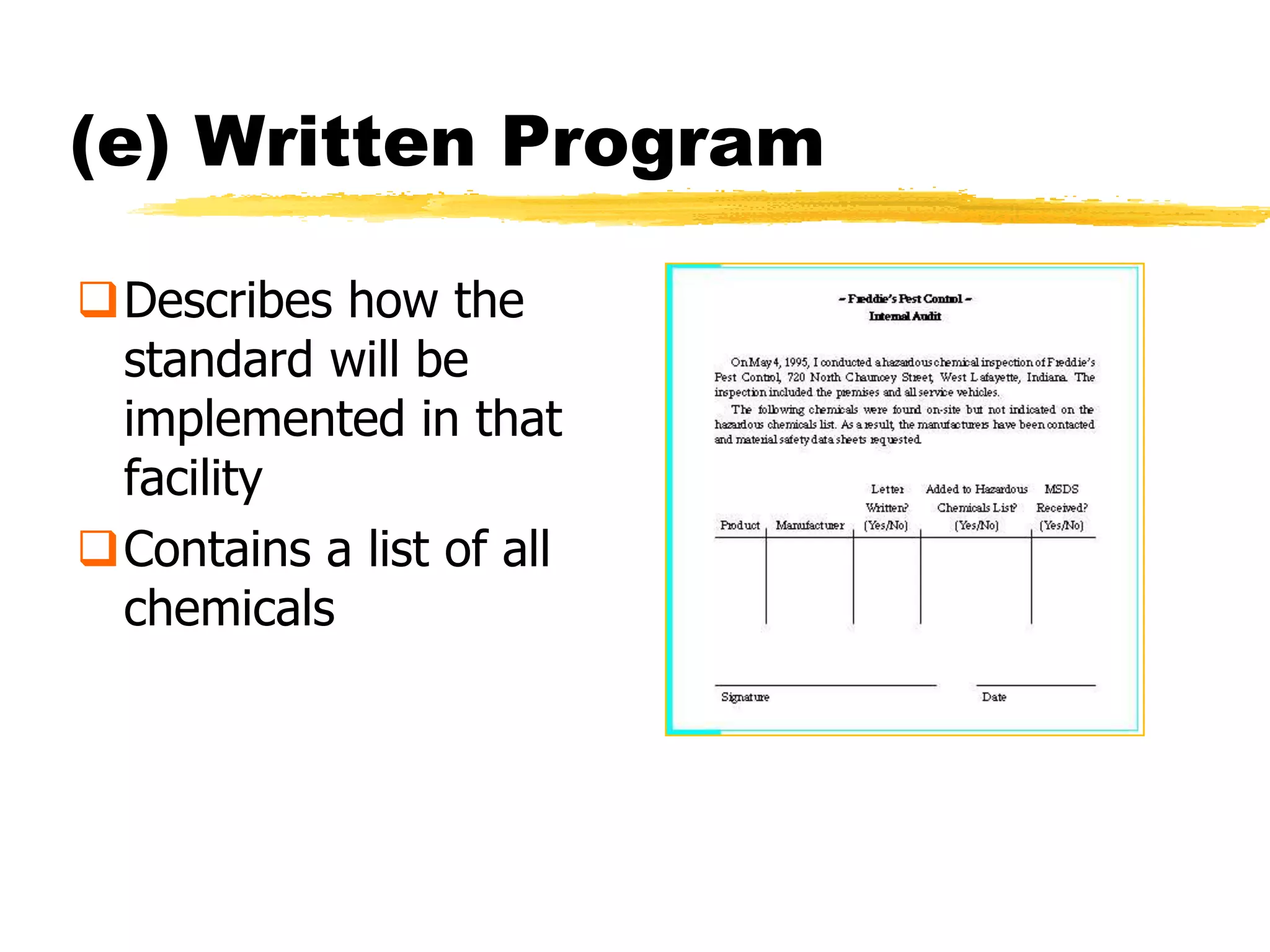 (e) Written Program

Describes how the
 standard will be
 implemented in that
 facility
Contains a list of all
 chemicals
 