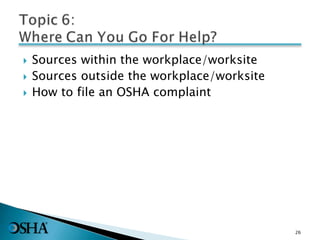  Sources within the workplace/worksite
 Sources outside the workplace/worksite
 How to file an OSHA complaint
26
 