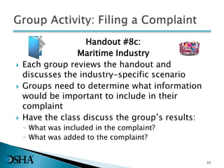 Handout #8c:
Maritime Industry
 Each group reviews the handout and
discusses the industry-specific scenario
 Groups need to determine what information
would be important to include in their
complaint
 Have the class discuss the group’s results:
◦ What was included in the complaint?
◦ What was added to the complaint?
33
 