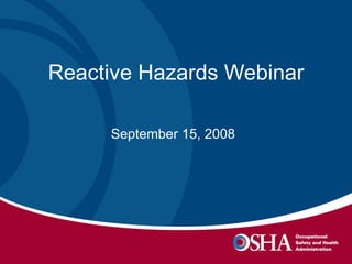Reactive Hazards Webinar September 15, 2008 