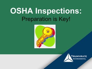 OSHA Inspections: 
Preparation is Key! 
 