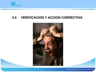 4.5  VERIFICACION Y ACCION CORRECTIVA 