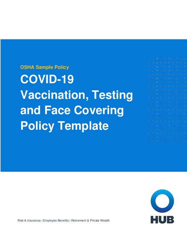 Risk & Insurance | Employee Benefits | Retirement & Private Wealth
OSHA Sample Policy
COVID-19
Vaccination, Testing
and Face Covering
Policy Template
 