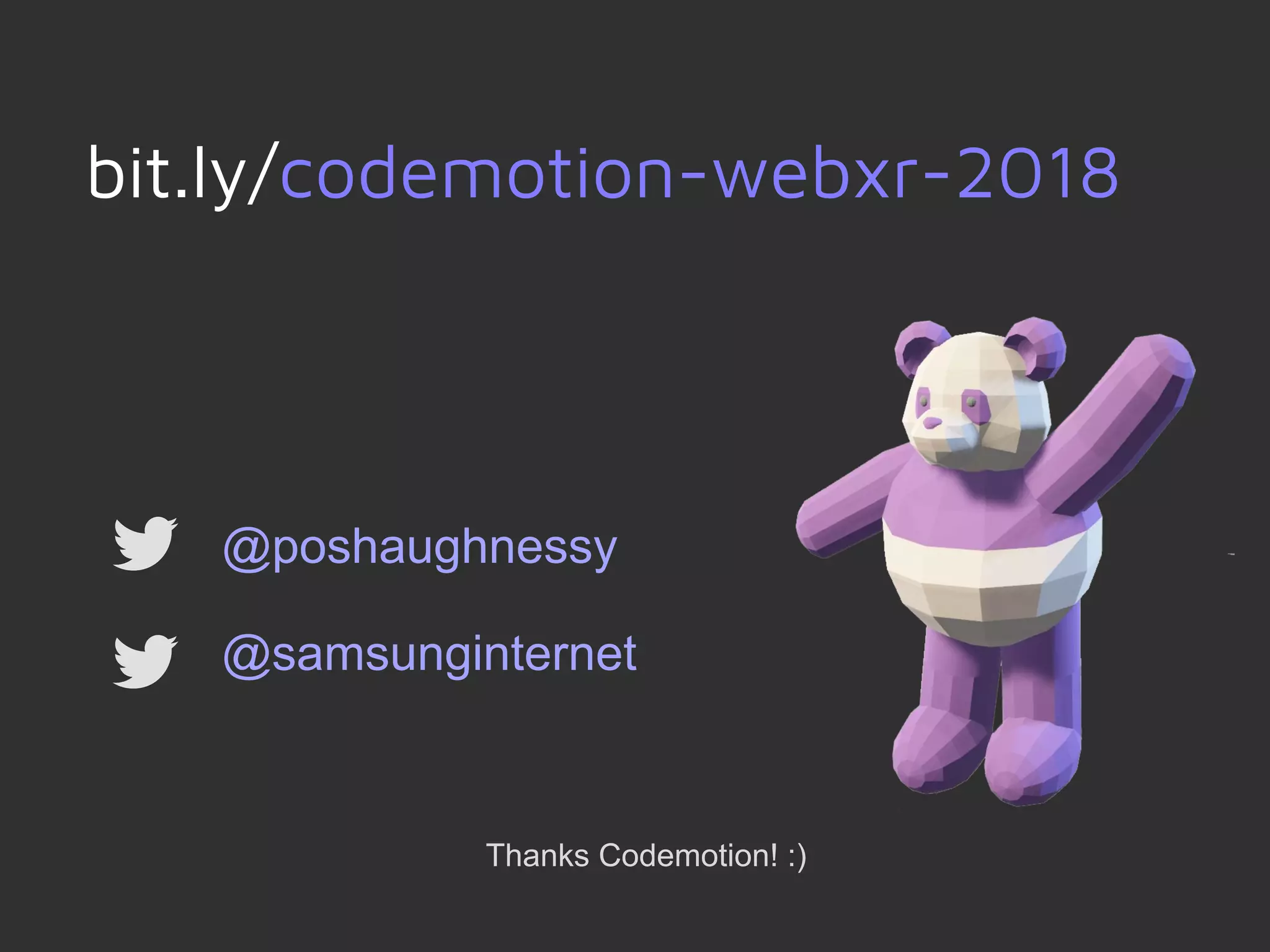 @poshaughnessy
@samsunginternet
bit.ly/codemotion-webxr-2018
Thanks Codemotion! :)
 