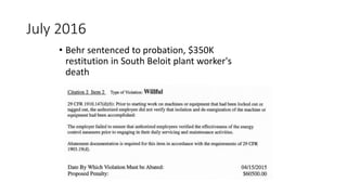 July 2016
• Behr sentenced to probation, $350K
restitution in South Beloit plant worker's
death
 